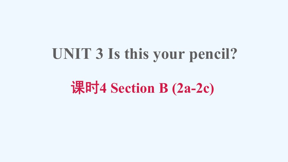 七年级英语上册Unit3Isthisyourpencil课时4SectionB(2a