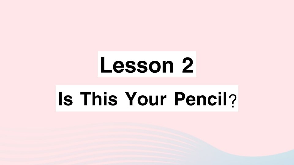 2023四年级英语下册Unit1HelloAgainLesson2IsThisYourPencil作业课件冀教版三起