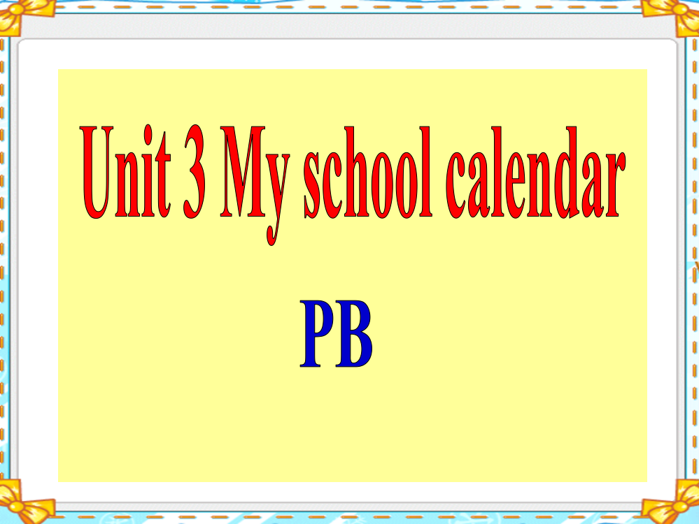 《Unit3MyschoolcalendarPB》课件1