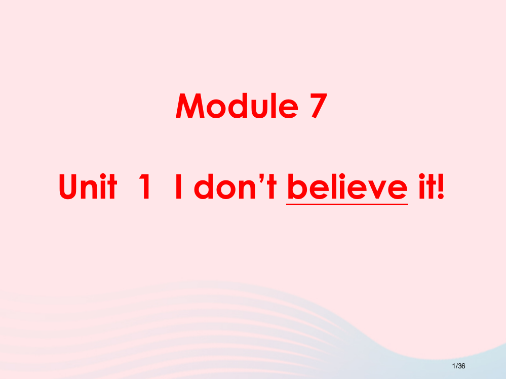 六年级英语上册-Module-7-Unit-1-I-don't-believe-it-省公开课一等奖