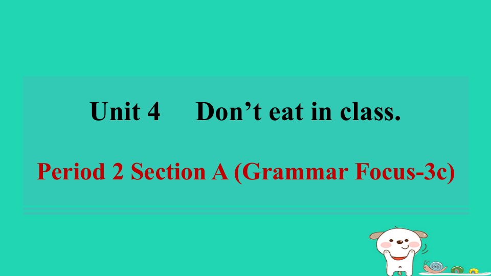 安徽省2024七年级英语下册Unit4Don'teatinclassPeriod2SectionAGrammarFocus_3c课件新版人教新目标版