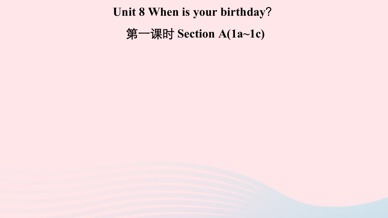 2022七年级英语上册Unit8Whenisyourbirthday第一课时SectionA1a_1c习题课件新版人教新目标版