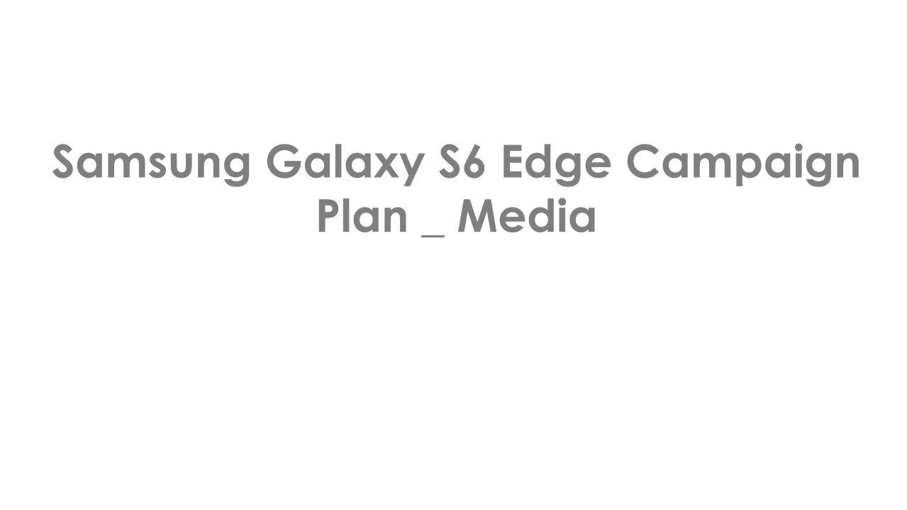 SamsungGalaxyS6EdgeCampaign-Media媒介方案