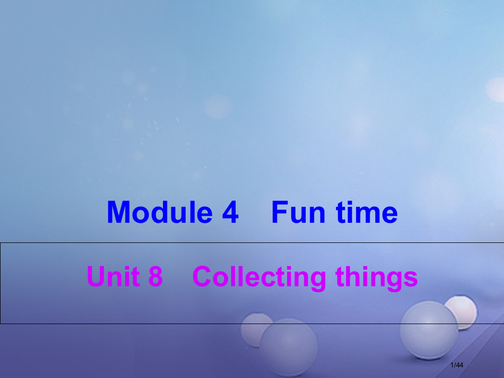 七年级英语上册-Module-4-Unit-8-Collecting-things新版省公开课一等奖