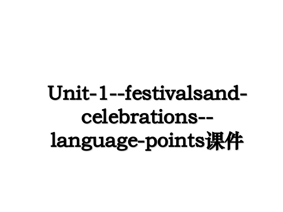 Unit1festivalsandcelebrationslanguagepoints课件