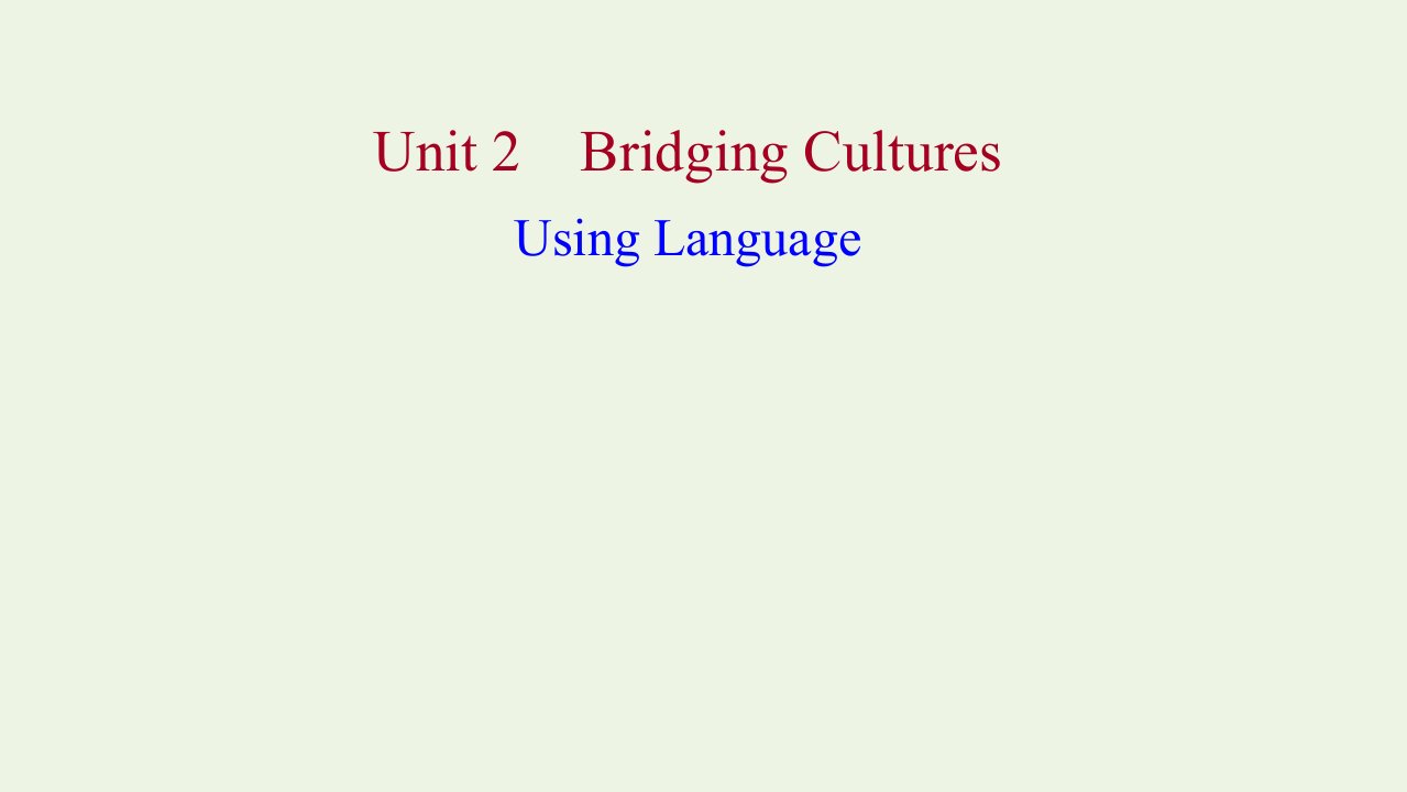 浙江专用2022版新教材高中英语Unit2BridgingCulturesUsingLanguage课件新人教版选择性必修2