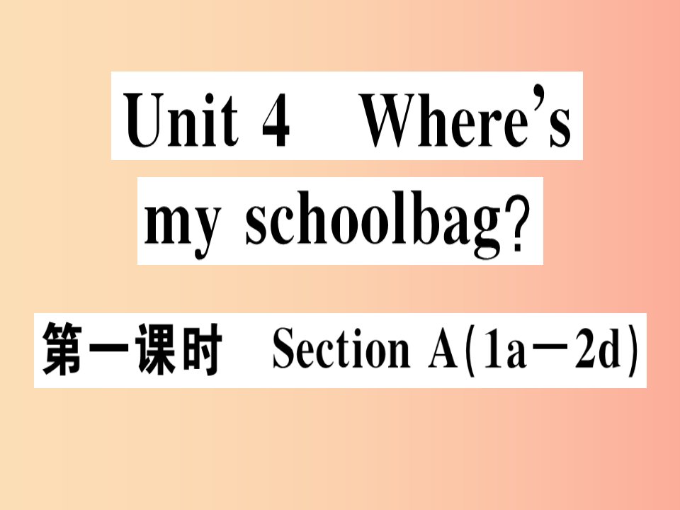 安徽专版2019年秋七年级英语上册Unit4Where’smyschoolbag第1课时习题讲评课件