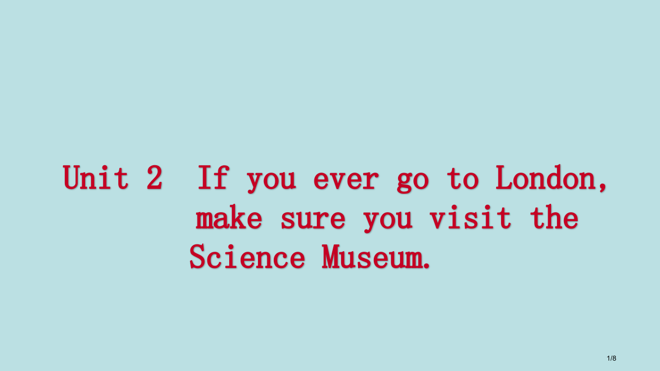 初三英语上册-Module-5-Museums-Unit-2-If-you-ever-go-to-L