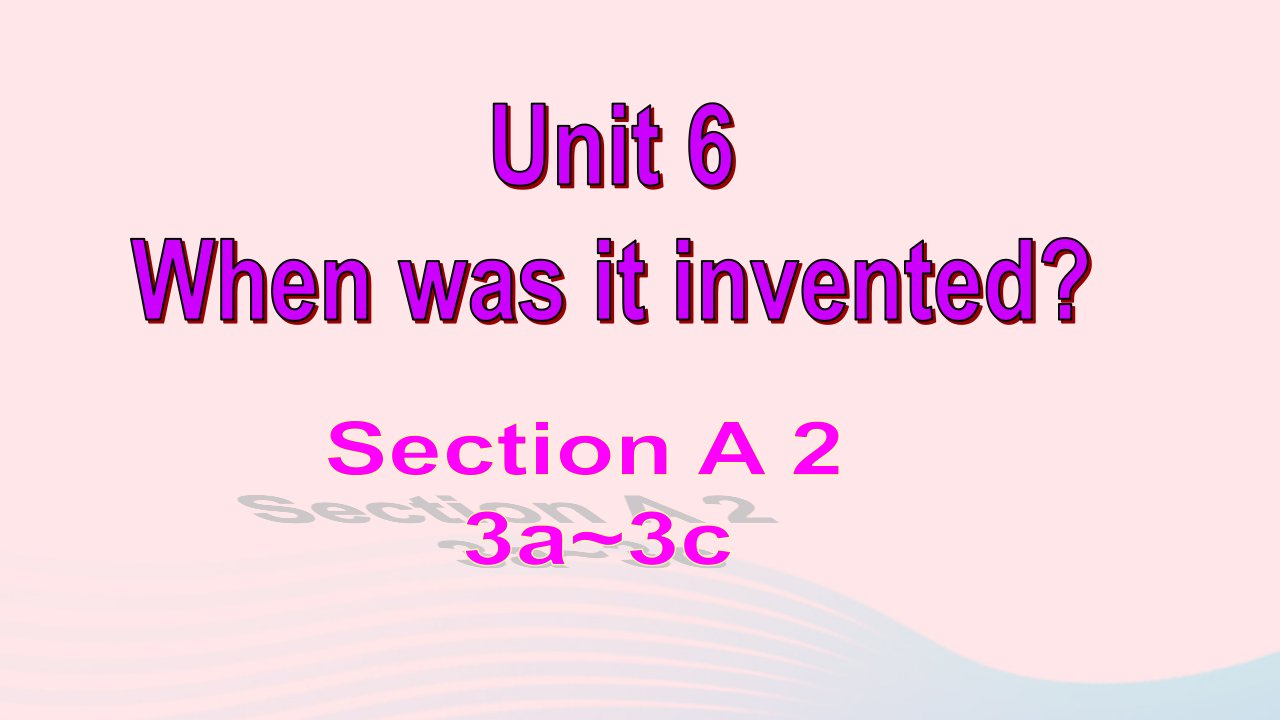 九年级英语上册Unit6WhenwasitinventedSectionA3a_3c教学课件新版人教新目标版