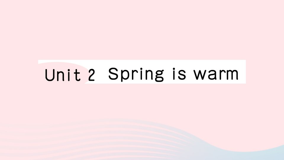 2023四年级英语下册Unit2Springiswarm作业课件湘少版