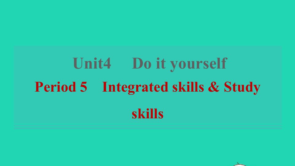 2021秋八年级英语上册Unit4DoityourselfPeriod5IntegratedskillsStudyskills习题课件新版牛津版