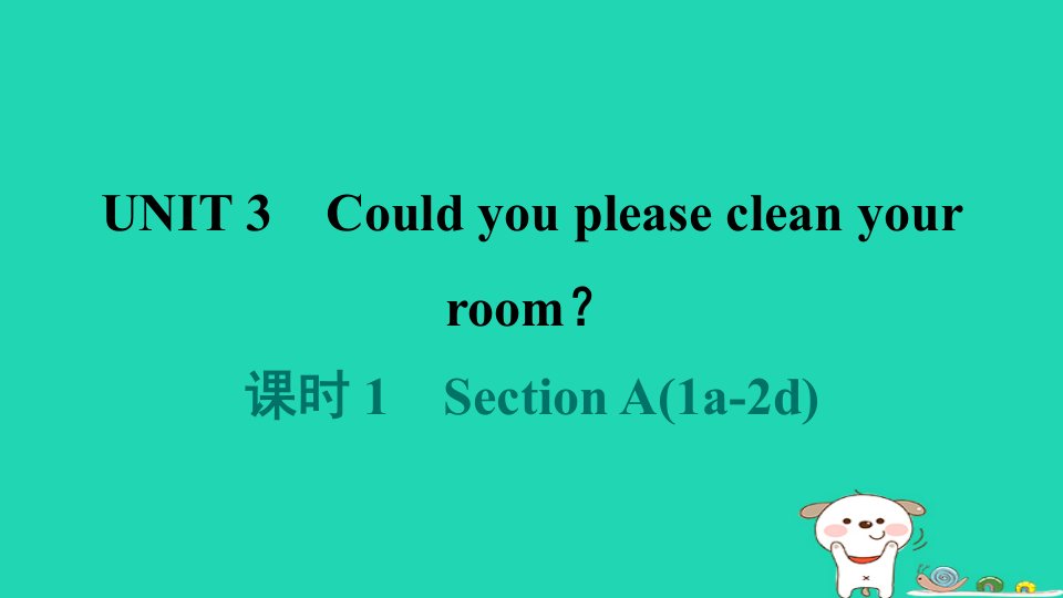 辽宁省2024八年级英语下册Unit3Couldyoupleasecleanyourroom课时1SectionA1a_2d课件新版人教新目标版