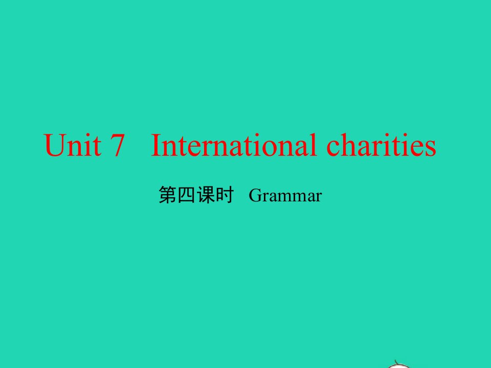 八年级英语下册Unit7Internationalcharities第四课时Grammar教学课件新版牛津版