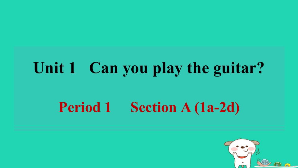 河南省2024七年级英语下册Unit1CanyouplaytheguitarPeriod1SectionA1a_2d课件新版人教新目标版