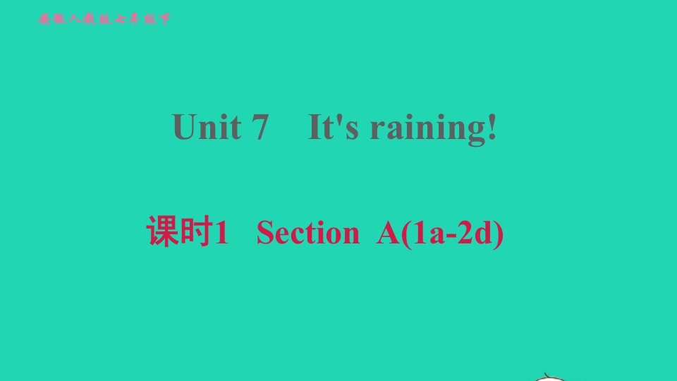 安徽专版2022春七年级英语下册Unit7It'sraining课时1SectionA1a_2d习题课件新版人教新目标版