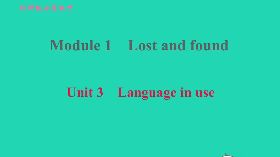 2022春七年级英语下册Module1LostandfoundUnit3Languageinuse习题课件新版外研版