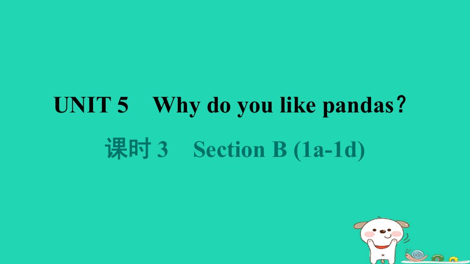 广东省2024七年级英语下册Unit5Whydoyoulikepandas课时3SectionB1a_1d课件新版人教新目标版