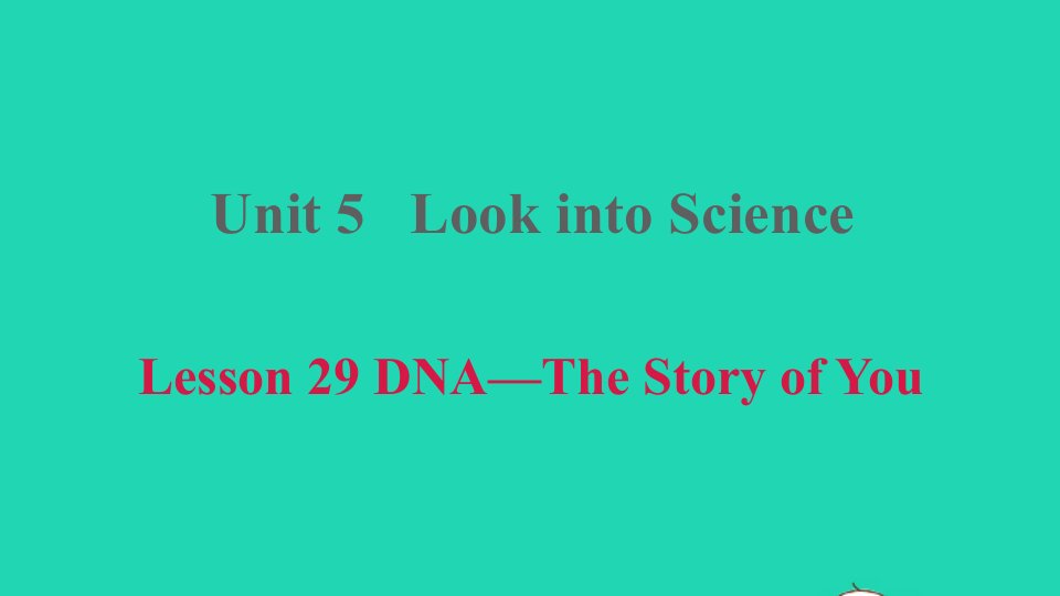 2021九年级英语上册Unit5LookintoScienceLesson29DNA_TheStoryofYou课件新版冀教版1