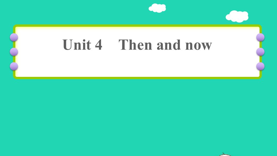 2022六年级英语下册Unit4Thenandnow课时5PartBReadandwriteLet'swrapitup习题课件人教PEP