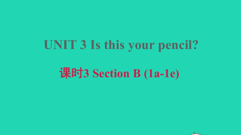 安徽专版2021秋七年级英语上册Unit3Isthisyourpencil课时3SectionB1a_1d习题课件新版人教新目标版