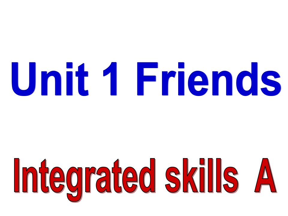 Unit1FriendsIntegratedskillsA课件