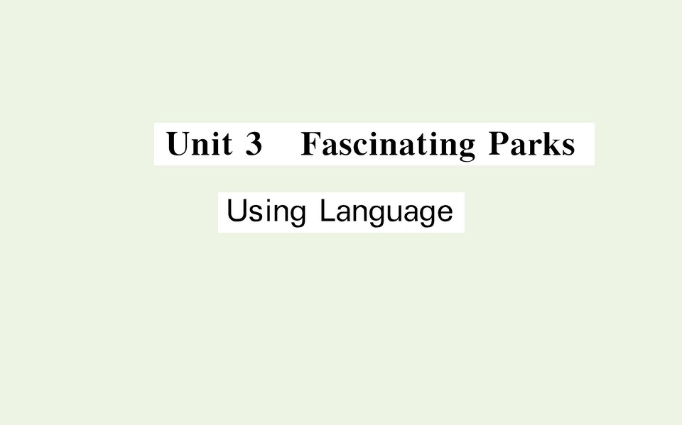 2021_2022学年新教材高中英语Unit3FascinatingParksUsingLanguage课件新人教版选择性必修第一册