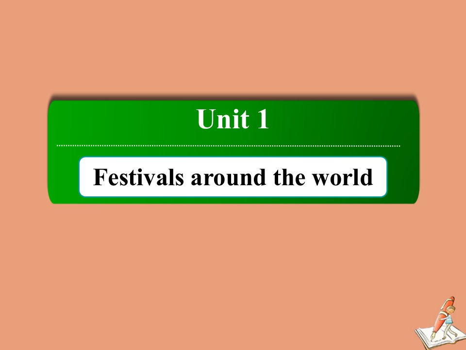 高中英语Unit1FestivalsaroundtheworldSectionⅡLearningaboutLanguageandUsingLanguage课件新人教版必修3