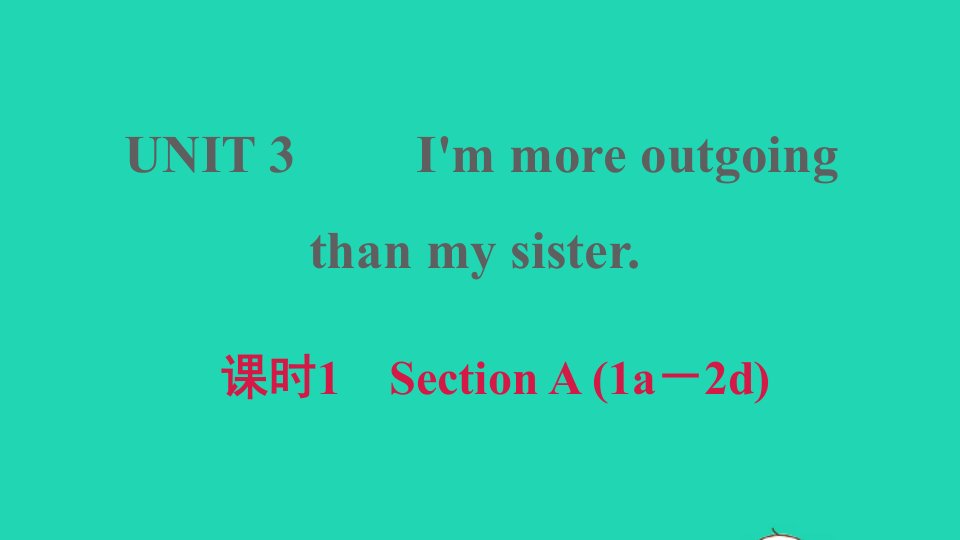 河南专版2021八年级英语上册Unit3I'mmoreoutgoingthanmysister课时1SectionA1a_2d习题课件新版人教新目标版