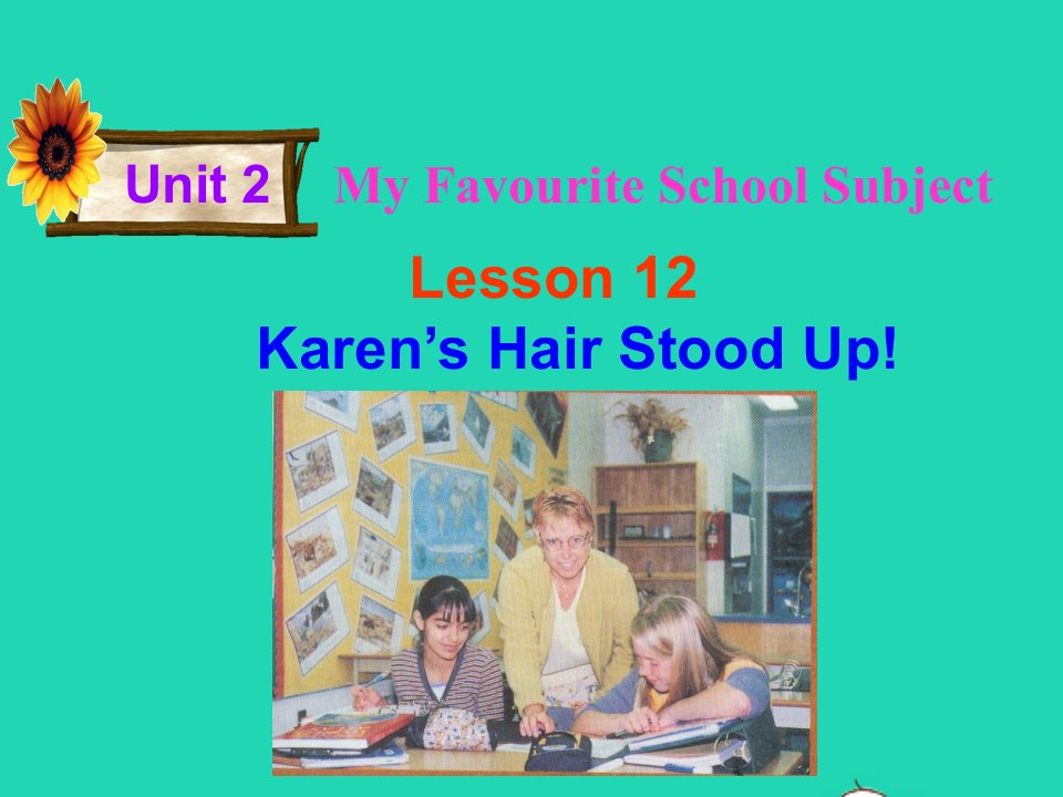 2022八年级英语上册Unit2MyFavouriteSchoolSubjectLesson12Karen'sHairStoodUp课件新版冀教版