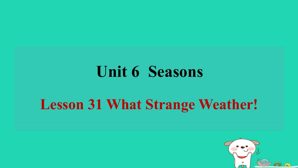 2024七年级英语下册Unit6SeasonsLesson31WhatStrangeWeather习题课件新版冀教版