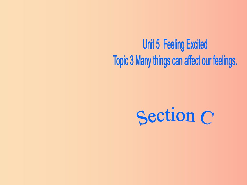 八年级英语下册Unit5FeelingexcitedTopic3ManythingscanaffectourfeelingsSectionC（第1课时）仁爱版