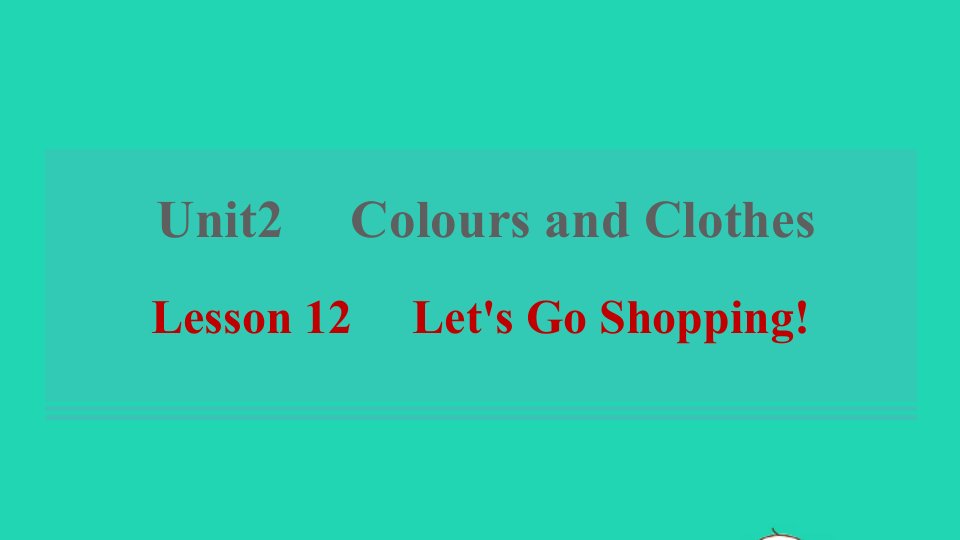 2021秋七年级英语上册Unit2ColoursandClothesLesson12Let'sGoShopping习题课件新版冀教版