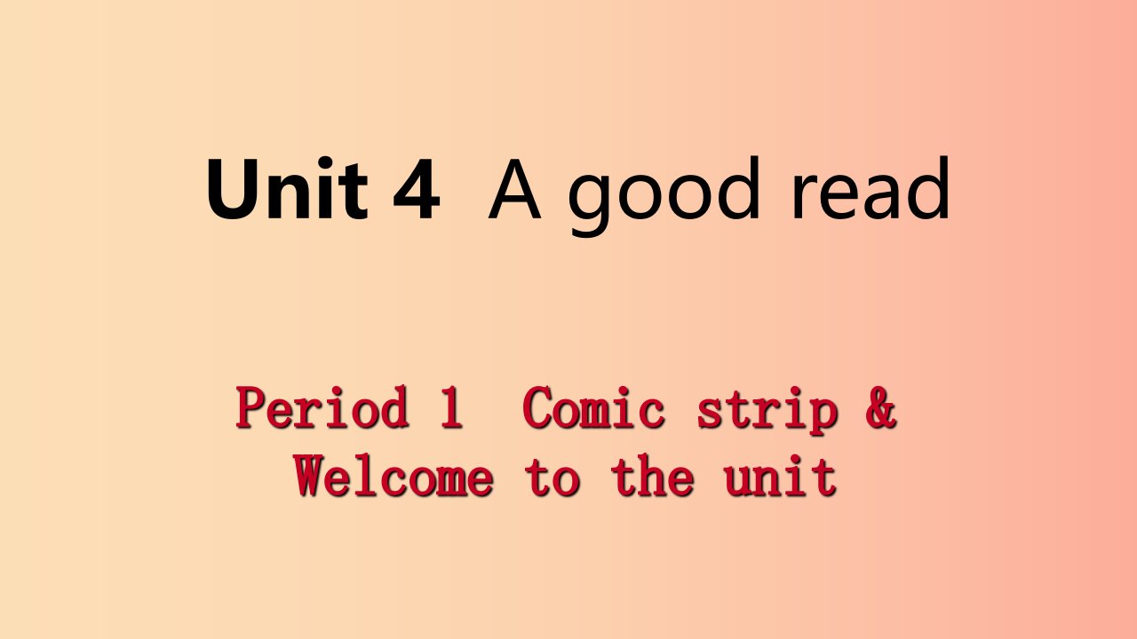 2019年春八年级英语下册Unit4AgoodreadPeriod1Comicstrip&Welcometotheunit课件新版牛津版