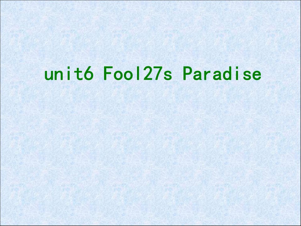 unitFoolsParadise课件