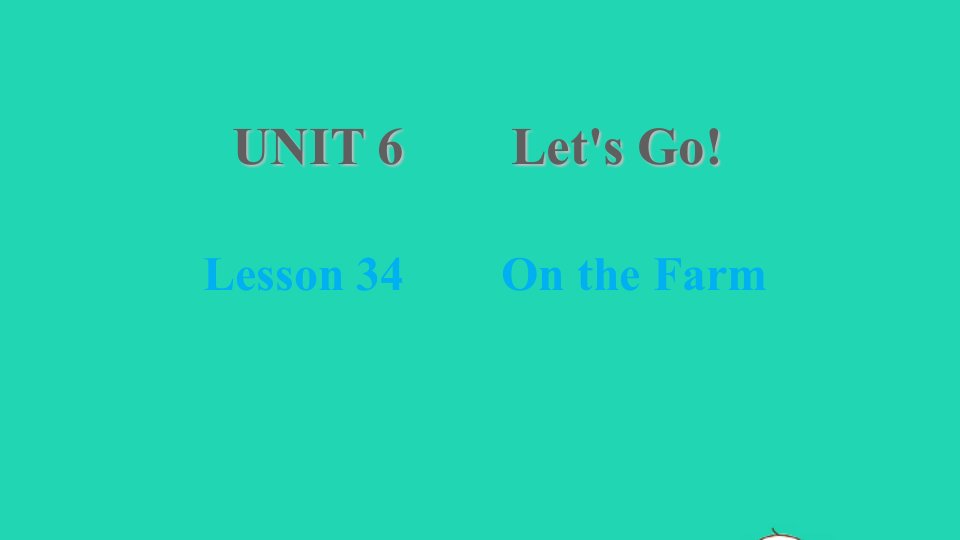 2021七年级英语上册Unit6Let'sGoLesson34OntheFarm习题课件新版冀教版