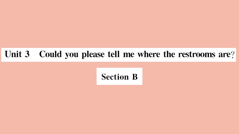 河南专版2021秋九年级英语全册Unit3CouldyoupleasetellmewheretherestroomsareSectionB小册子作业课件新版人教新目标版