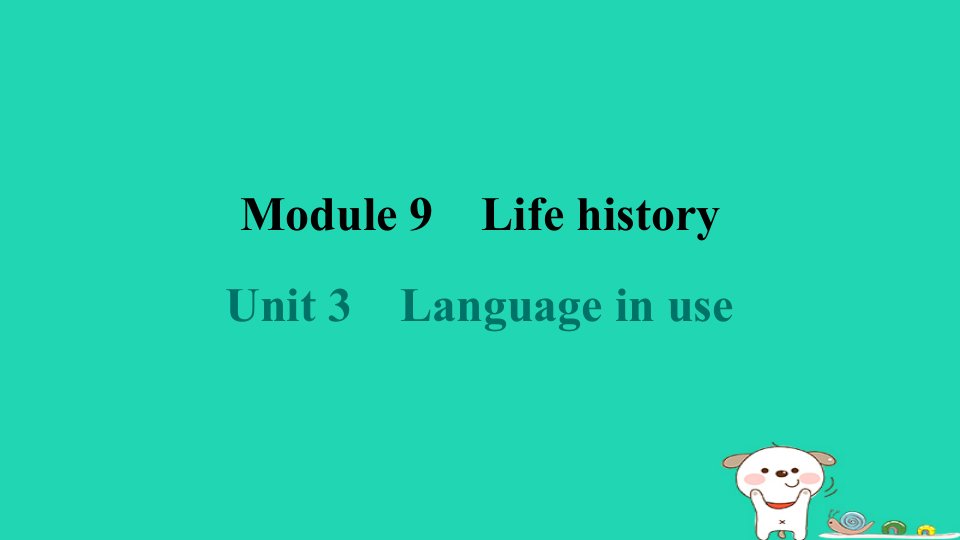 2024七年级英语下册Module9LifehistoryUnit3Languageinuse课件新版外研版