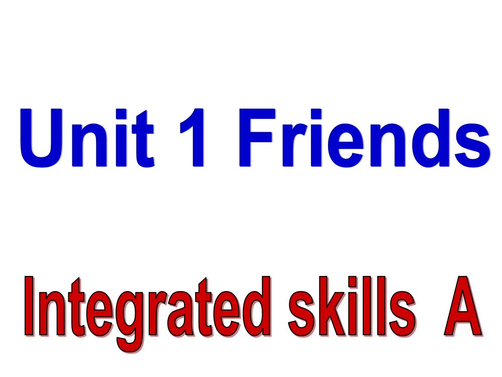 《Unit1FriendsIntegratedskillsA》课件