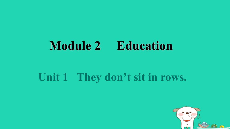 2024九年级英语下册Module2EducationUnit1Theydon'tsitinrows课件新版外研版