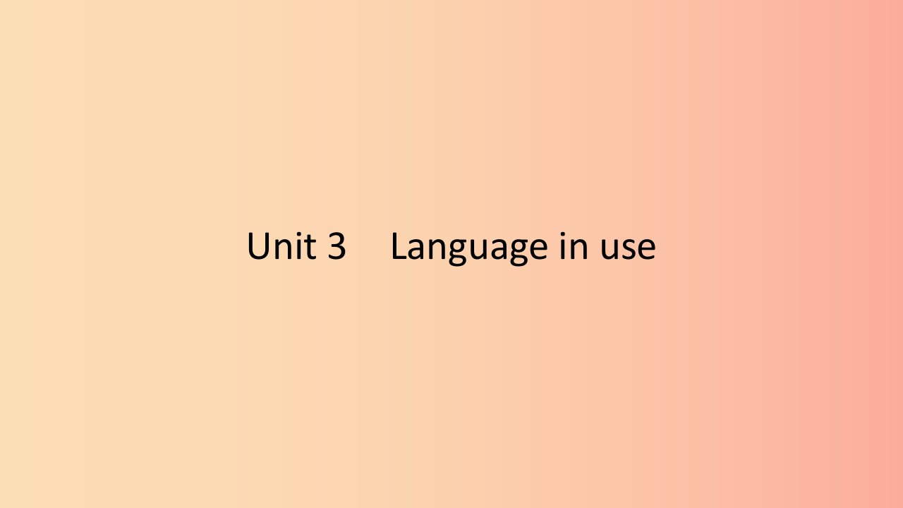 2019春九年级英语下册Module3LifenowandthenUnit3Languageinuse课件新版外研版