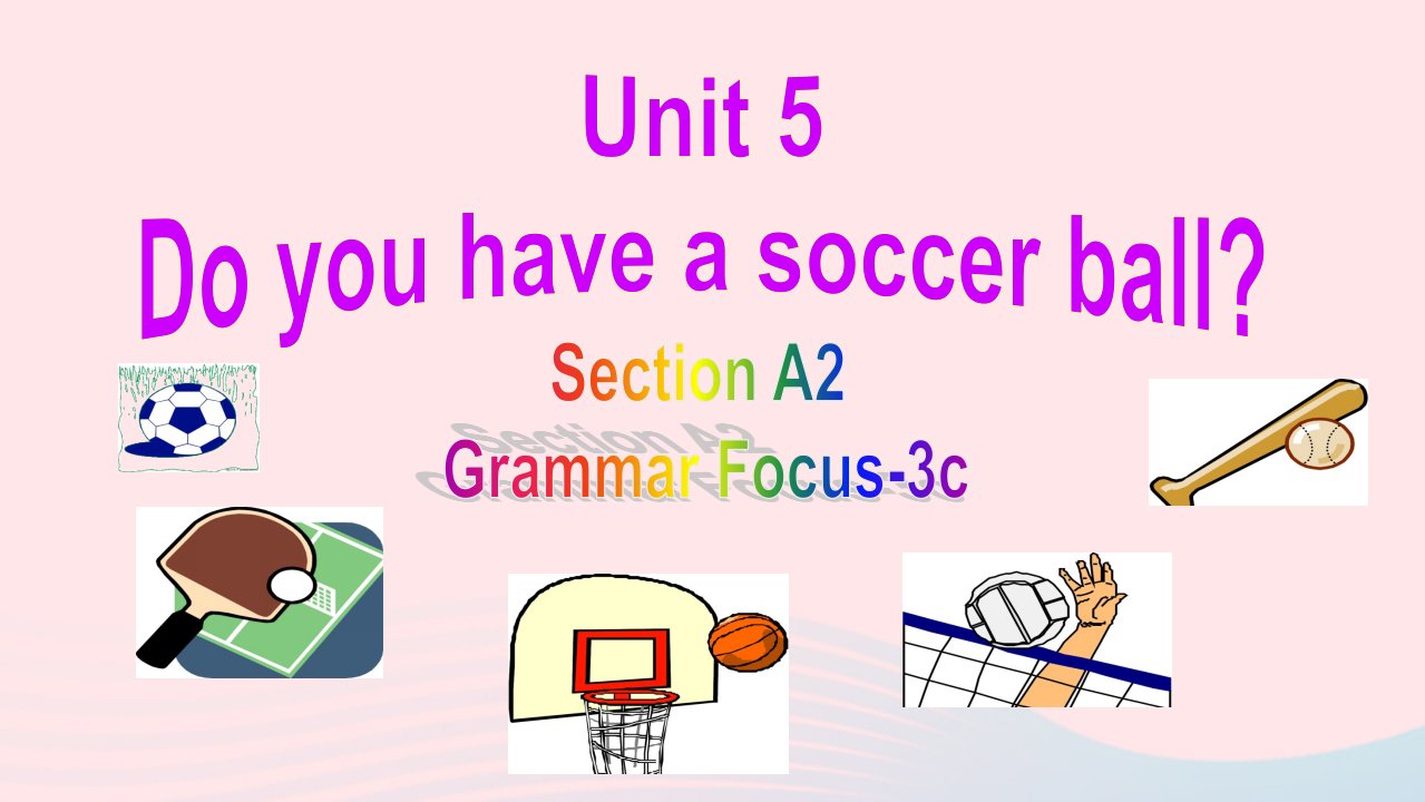 七年级英语上册Unit5DoyouhaveasoccerballSectionAgrammarfocus_3c课件新版人教新目标版