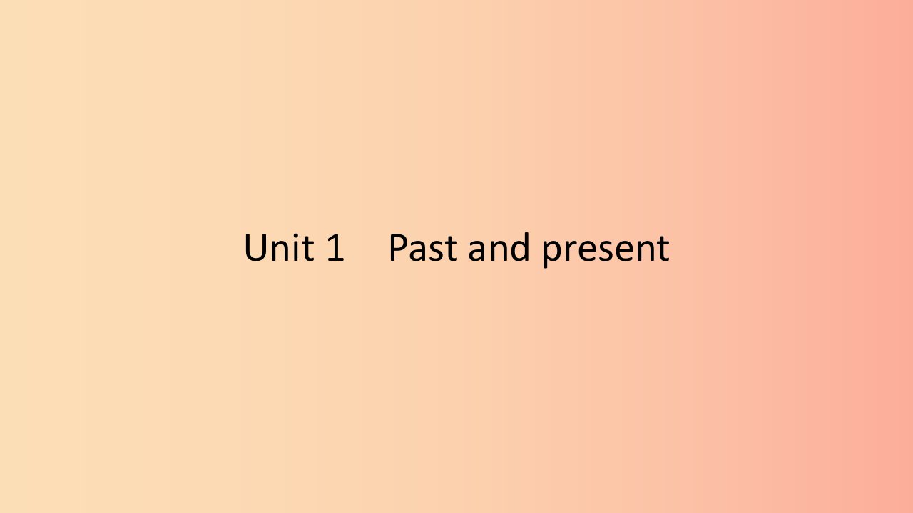 2019春八年级英语下册Unit1Pastandpresent第5课时Task&Self_assessment课件新版牛津版