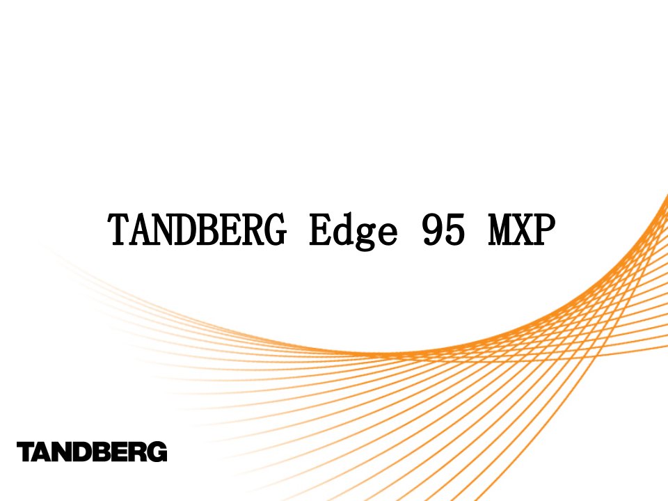 Tandberg_Edge95MXP视频会议安装使用手册-精品课件(PPT)