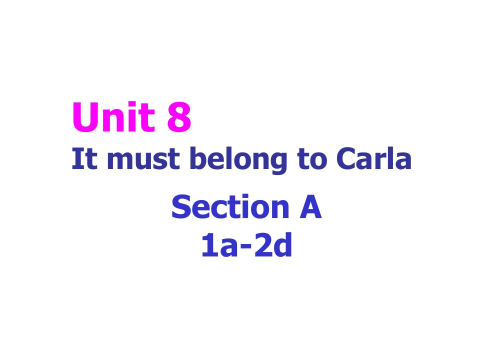 2014九年级英语全册_Unit_8_It_must_belong_to_Carla(第1课时)课件