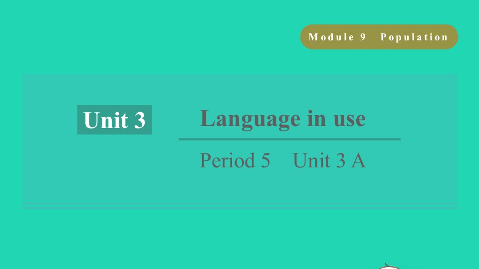 浙江专版2021八年级英语上册Module9PopulationUnit3LanguageinusePeriod5Unit3A课件新版外研版