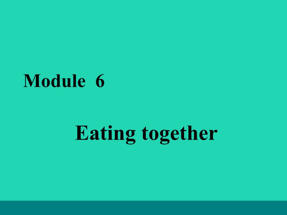 九年级英语下册Module6EatingtogetherUnit3Languageinuse课件新版外研版