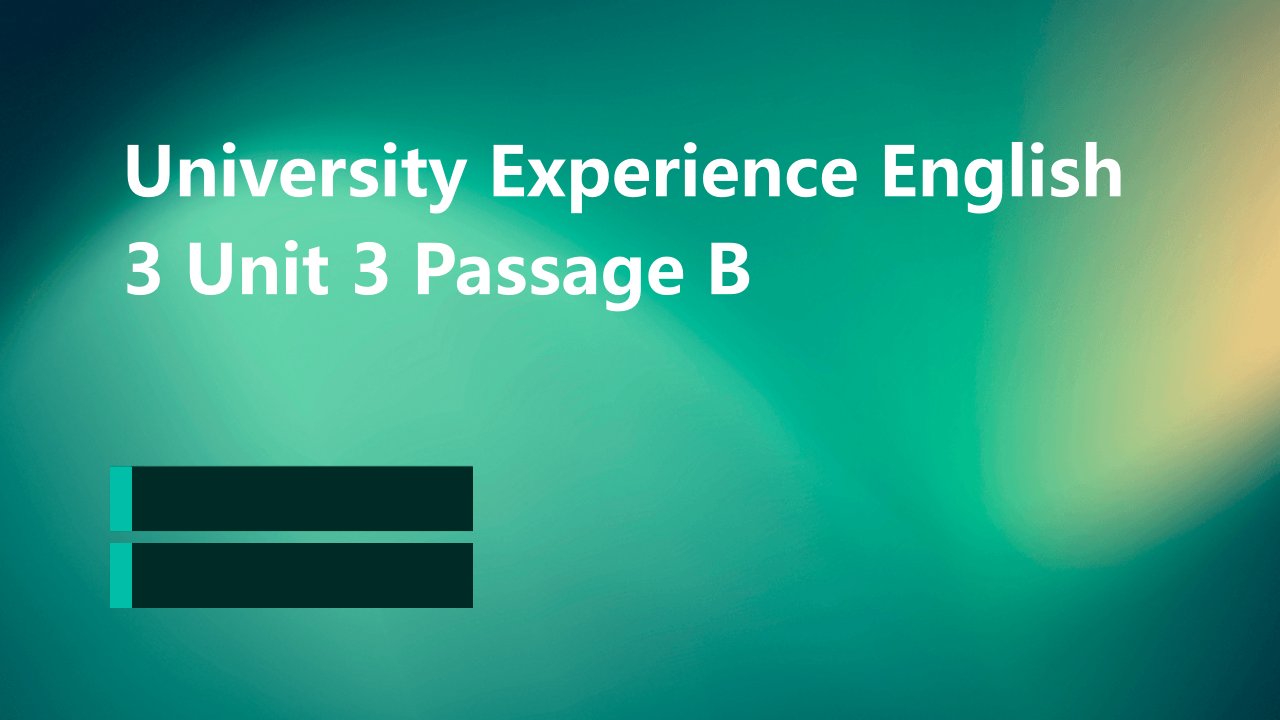 大学体验英语3unit3passageB