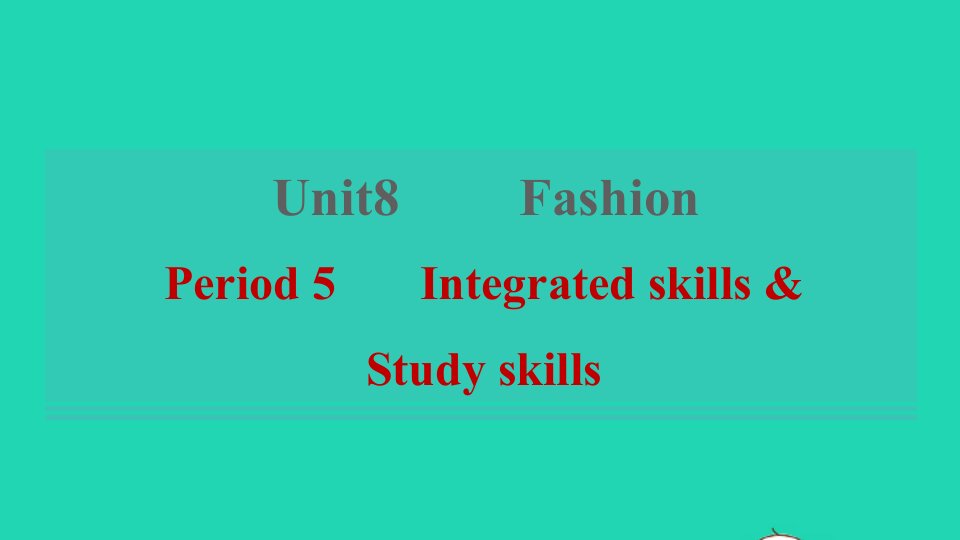 2021秋七年级英语上册Unit8FashionPeriod5IntegratedskillsStudyskills习题课件新版牛津版