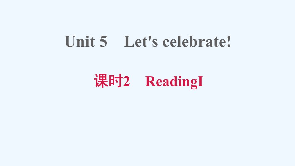 七年级英语上册Unit5Let’scelebrate课时2ReadingⅠ课件新版