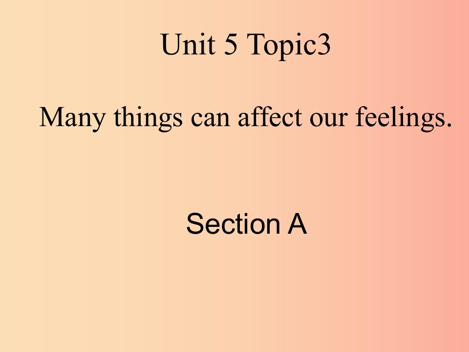 八年级英语下册Unit5FeelingexcitedTopic3ManythingscanaffectourfeelingsSectionA2仁爱版